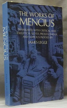 Item #63134 The Works of Mencius. Confucianism, Mencius. Translated, Critical, James Legge