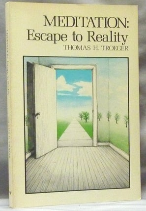 Item #63138 Meditation: Escape to Reality. Thomas H. TROEGER