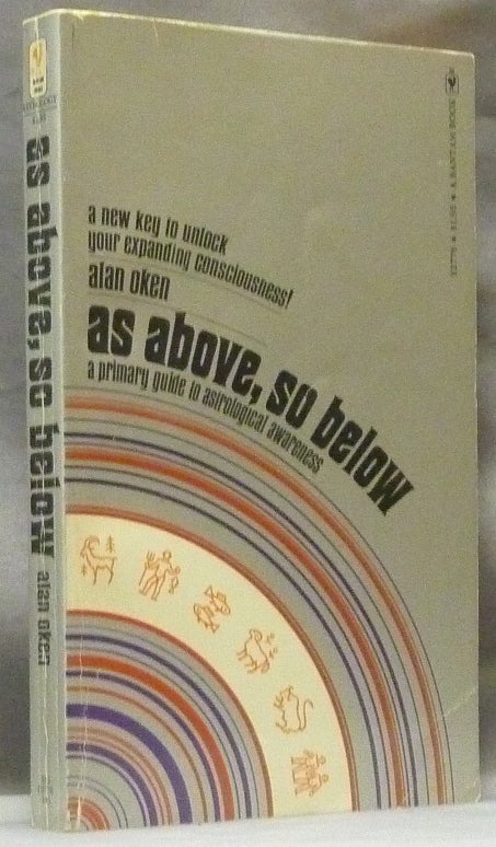 Item #63161 As Above, So Below; A Primary Guide to Astrological Awareness. Astrology, Alan OKEN.