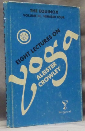 Item #63171 Eight Lectures on Yoga. The Equinox Volume III, Number Four. Aleister CROWLEY, Israel...