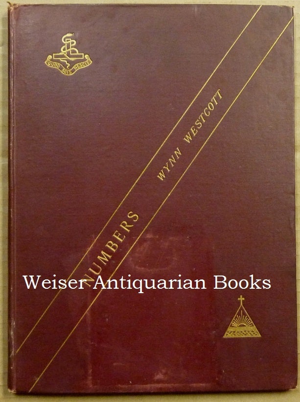 Item #63175 Numbers. Their Occult Power and Mystic Virtues; Being a résumé of the views of the Kabbalists, Pythagoreans, Adepts of India, Chaldean Magi, and Mediaeval Magicians. W. Wynn WESTCOTT.