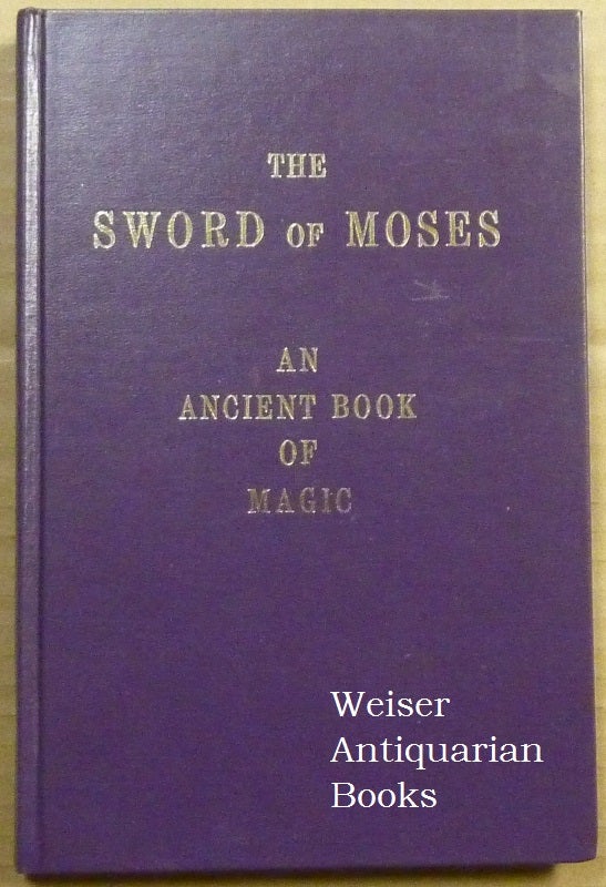 Item #63180 The Sword of Moses; An Ancient Book of Magic. From an unique manuscript. With Introduction, Translation, an Index of Mystical Names, and a Facsimile. M. GASTER, Dr. Moses Gaster.