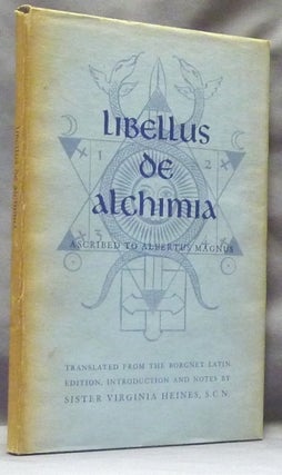 Item #63198 Libellus de Alchimia. Introduction And Trans. from the Borgnet Latin edition, S. C....