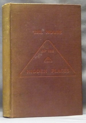 Item #63200 The House of the Hidden Places, A Clue to the Creed of Early Egypt from Egyptian...