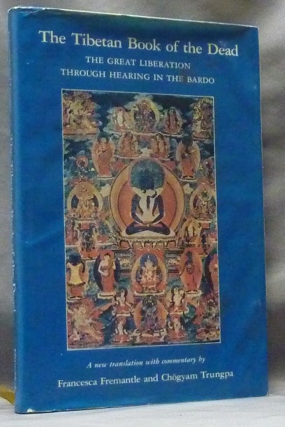Item #63206 The Tibetan Book of the Dead: The Great Liberation through Hearing in the Bardo by Guru Rinpoche according to Karma Lingpa. Tibet, Francesca FREMANTLE, Chögyam Trungpa, Commentary.