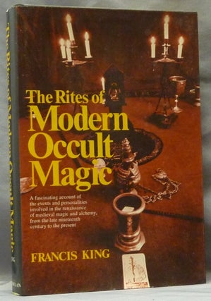 Item #63219 The Rites of Modern Occult Magic. Francis KING