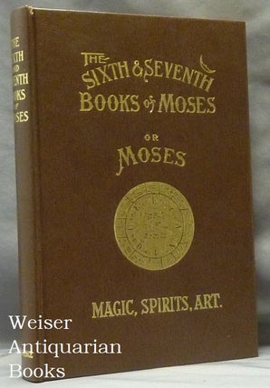 Item #63223 The Sixth and Seventh Books of Moses. The Mystery of all Mysteries. The Citation on...