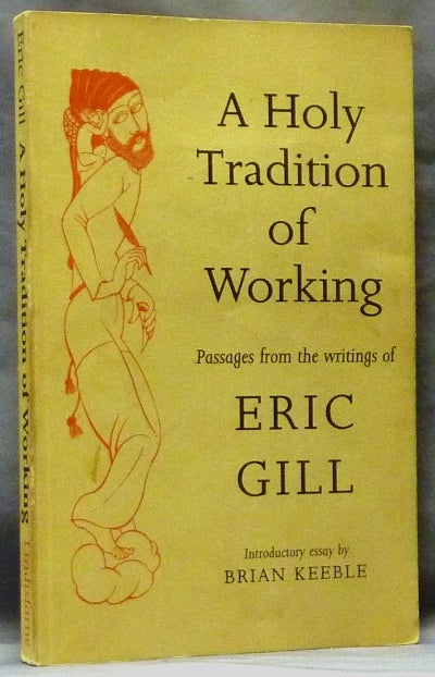 Item #63228 A Holy Tradition of Working. Passages from the Writing of Eric Gill. Eric. Introductory GILL, Brian Keeble, Walter Shewring.