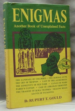 Item #63234 Enigmas: Another Book of Unexplained Facts. Rupert T. GOULD