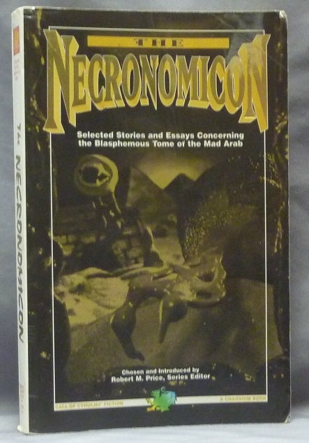 Item #63240 The Necronomicon, Selected Stories and Essays concerning the Blasphemous Tome of the Mad Arab. Necronomicon, Robert M.- Chosen and PRICE, Martin D. Brown, Fredrick Pohl, Henry Dockweiller, Robert A. W. Lowndes, Richard L. Tierney, Robert Silverberg, Steffan B. Aletti, John Brunner, Fred Chappell, L. Sprague de Camp, Frank Belknap Long, Contributions from: Manly Wade Wellman.