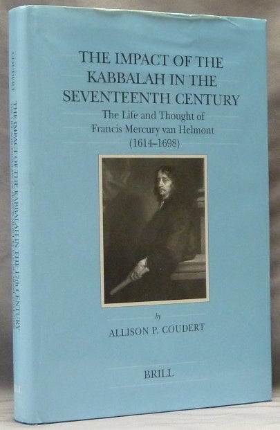 Item #63249 The Impact of the Kabbalah in the Seventeenth Century. The Life and Thought of Francis Mercury van Helmont (1614--1698). Allison P. COUDERT, General, David S. Katz.