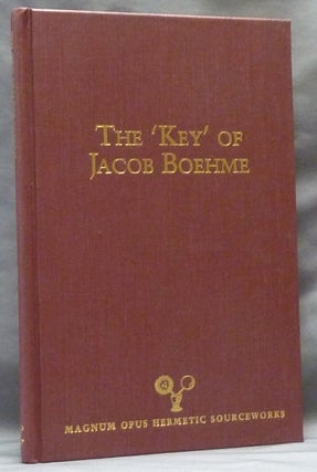 Item #63267 The 'Key' of Jacob Boehme, with an Illustration of the Deep Principles of Jacob...