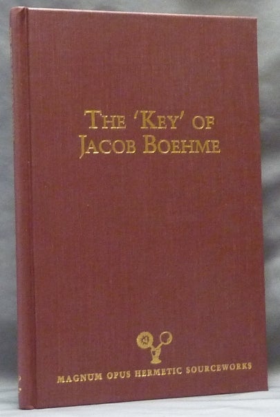 Item #63267 The 'Key' of Jacob Boehme, with an Illustration of the Deep Principles of Jacob Behmen; Magnum Opus Hermetic Sourceworks no. 9. William Law., Adam McLean.