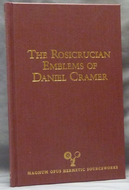 Item #63268 The Rosicrucian Emblems of Daniel Cramer, The True Society of Jesus and the Rosy Cross; ( Magnum Opus Hermetic Sourceworks series No. 4 ). Daniel CRAMER, Edited and, a, Daniel CRAMER, Edited, Adam McLean, Fiona Tait.
