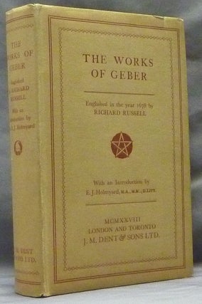 Item #63274 The Works of Geber [ The Alchemical Works of Geber ]. GEBER, Richard Russell, E. J....
