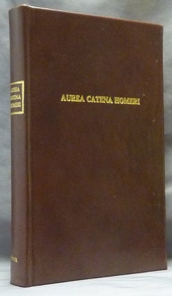 Item #63276 Aurea Catena Homeri. The Golden Chain of Homerus. Anton Joseph KIRCHWEGER, Sigismund...