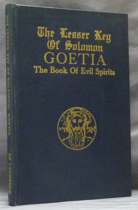 Item #63277 The Lesser Key of Solomon Goetia The Book of Evil Spirits; Contains 200 diagrams and...