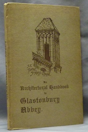 Item #63301 An Architectural Handbook of Glastonbury Abbey, with a Historical Chronicle of the...