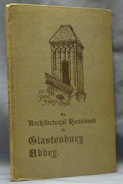 Item #63301 An Architectural Handbook of Glastonbury Abbey, with a Historical Chronicle of the Building. Frederick Bligh BOND.