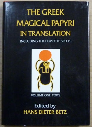 Item #63303 The Greek Magical Papyri in Translation. Including the Demotic Spells. Volume 1:...