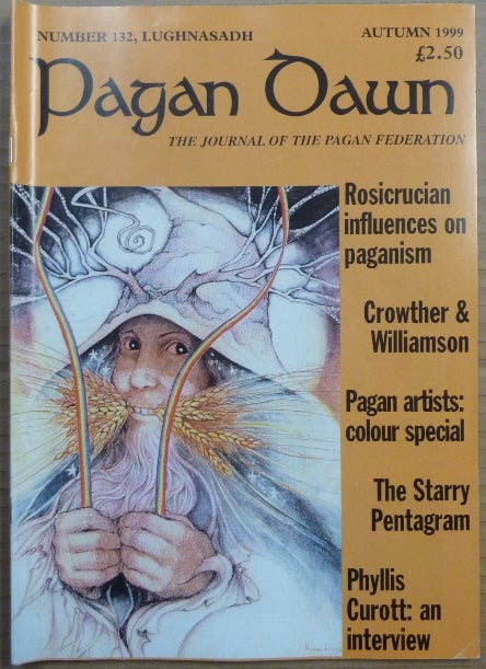 Item #63320 Pagan Dawn, The Journal of the Pagan Federation. Number 132, Lughnasadh, 1999. Pagan Dawn Magazine, Jem. with DOWSE, Mogg Morgan authors including Patricia Crowther, Aleister Crowley related.