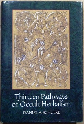 Item #63329 Thirteen Paths of Occult Herbalism. Daniel SCHULKE