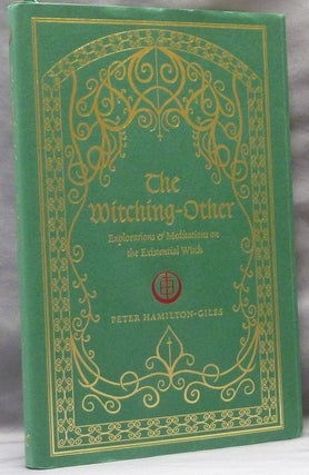 Item #63334 The Witching-Other, Explorations & Meditations on the Existential Witchcraft. Peter -...