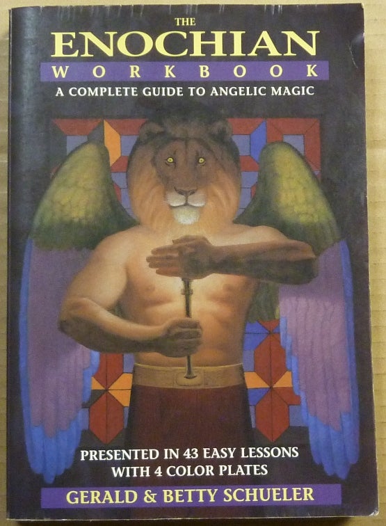 Item #63337 The Enochian Workbook, A Complete Guide to Angelic Magic; Presented in 43 easy lessons with 4 color plates. Gerald SCHUELER, Betty.