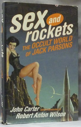 Item #63341 Sex and Rockets. The Occult World of Jack Parsons. John Whiteside - Jack Parsons...