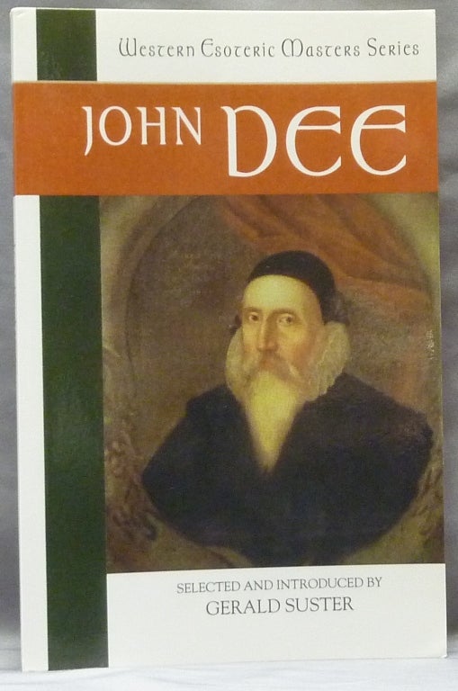 Item #63348 John Dee Essential Readings; Western Esoteric Master Series, Book 5. John Dee, Selected Gerald Suster, Introduced by. Series, Nicholas Goodricke-Clarke.