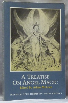 Item #63352 A Treatise on Angel Magic; Magnum Opus Hermetic Sourceworks, No. 15. Adam McLEAN, and...