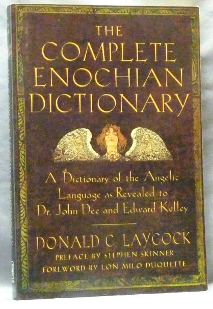 Item #63357 The Complete Enochian Dictionary. A Dictionary Of The Angelic Language, As Revealed to John Dee and Edward Kelly. John DEE, Donald C. Laycock, Lon Milo Duquette.