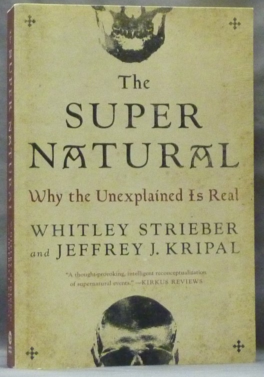 Item #63362 The Super Natural, Why the Unexplained Is Real. Whitley STRIEBER, Jeffrey J. Kripal.