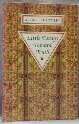 Item #63370 Little Essays Toward Truth. Aleister CROWLEY