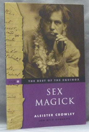 Item #63373 The Best of the Equinox, Volume III: Sex Magick. Aleister CROWLEY, Lon Milo Duquette