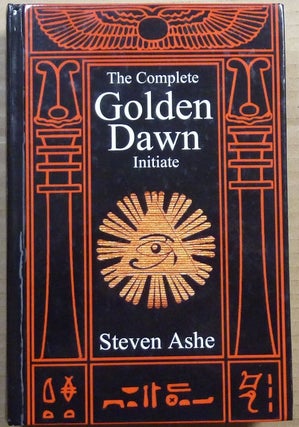 Item #63394 The Complete Golden Dawn Inititate. Steven ASHE, Inscribed