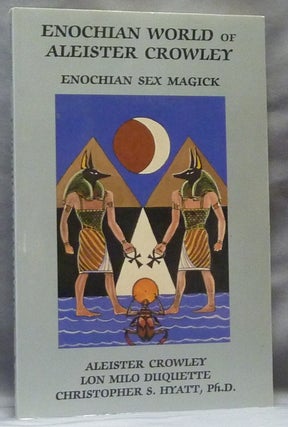 Item #63398 Enochian World of Aleister Crowley. Enochian Sex Magick. Aleister CROWLEY, Lon Milo...