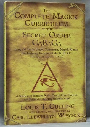 Item #63402 The Complete Magick Curriculum of the Secret Order G.'. B .'. G.'. Being the Entire...