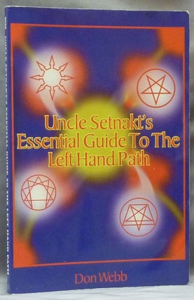 Item #63403 Uncle Setnakt's Essential Guide to the Left Hand Path. Don WEBB, Stephen E. Flowers...