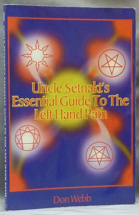 Item #63403 Uncle Setnakt's Essential Guide to the Left Hand Path. Don WEBB, Stephen E. Flowers aka Edred Thorsson.