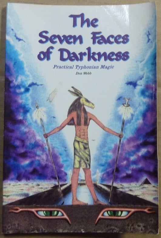 Item #63404 The Seven Faces of Darkness: Practical Typhonian Magic; Volume 1: Proceedings of the Order of Setne Khamuast. Don WEBB, Michael A. Aquino.