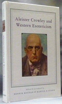 Item #63416 Aleister Crowley and Western Esotericism. An Anthology of Critical Studies. Henrik...