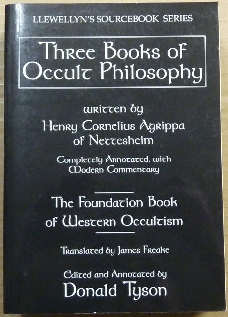 Item #63425 Three Books of Occult Philosophy ( Llewellyn's Sourcebook Series ). Henry Cornelius AGRIPPA, James Freake. Edited, Donald Tyson.