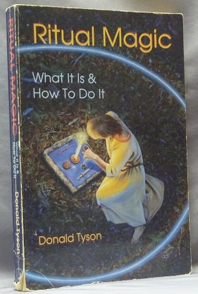 Item #63429 Ritual Magic: What It Is & How To Do It. Donald TYSON