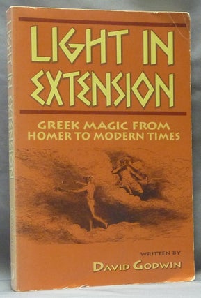 Item #63433 Light in Extension. Greek Magic from Homer to Modern Times; Llewellyn's Western...
