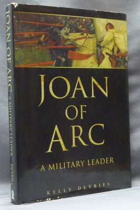 Item #63462 Joan of Arc, A Military Leader. Kelly DEVRIES, Joan of Arc
