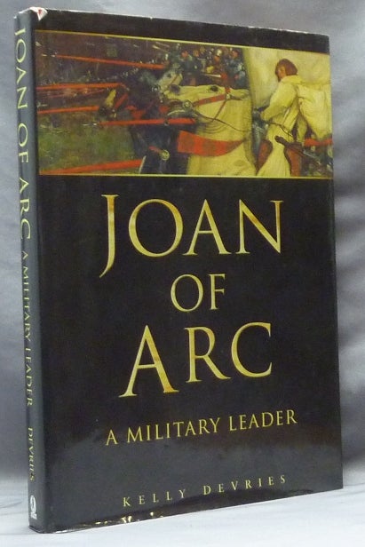 Item #63462 Joan of Arc, A Military Leader. Kelly DEVRIES, Joan of Arc.