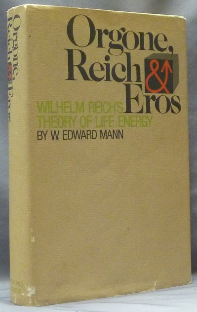 Item #63474 Orgone, Reich and Eros. Wilhelm Reich's Theory of Life Energy. Wilhelm REICH, W. Edward Mann.