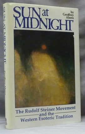Item #63477 Sun at Midnight: The Rudolf Steiner Movement and the Western Esoteric Tradition....