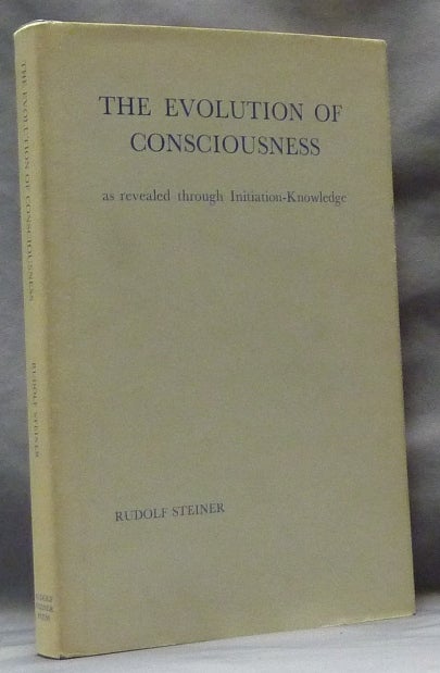 Item #63479 The Evolution of Consciousness, as Revealed Through Initiation-Knowledge: Thirteen Lectures given at Penmaenmawr, North Wales 19th to 31st August, 1923. V. E. W., C. D.
